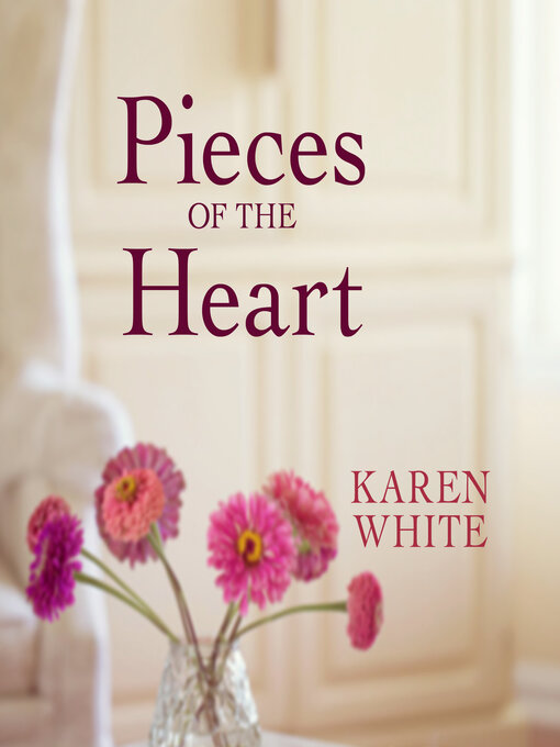 Title details for Pieces of the Heart by Karen White - Available